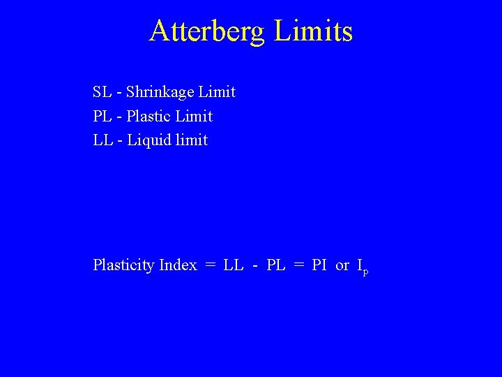 Atterberg Limits SL - Shrinkage Limit PL - Plastic Limit LL - Liquid limit