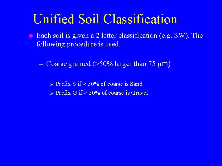 Unified Soil Classification u Each soil is given a 2 letter classification (e. g. Unified Soil Classification u Each soil is given a 2 letter classification (e. g.