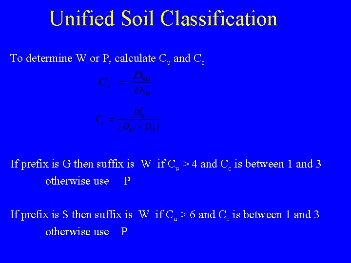 Unified Soil Classification To determine W or P, calculate Cu and Cc If prefix