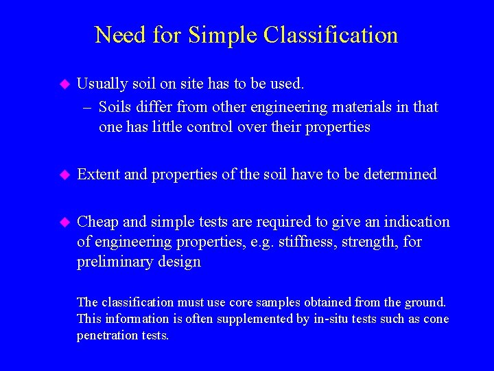 Need for Simple Classification u Usually soil on site has to be used. –