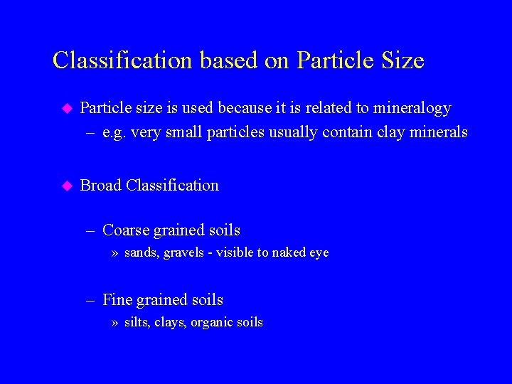 Classification based on Particle Size u Particle size is used because it is related