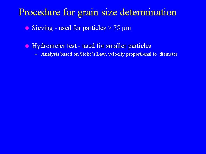 Procedure for grain size determination u Sieving - used for particles > 75 mm