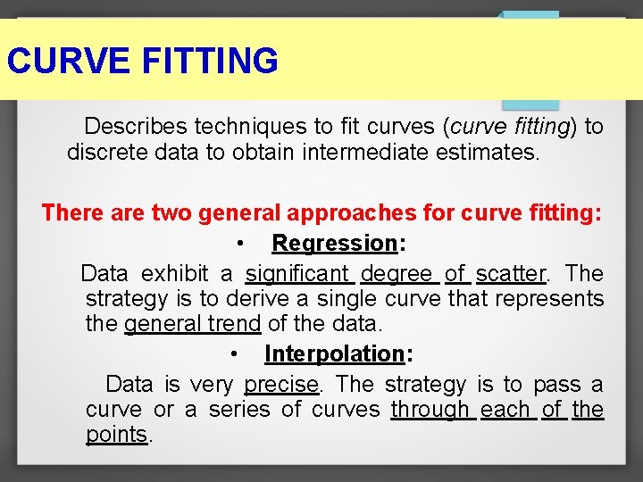 CURVE FITTING Describes techniques to fit curves (curve fitting) to discrete data to obtain