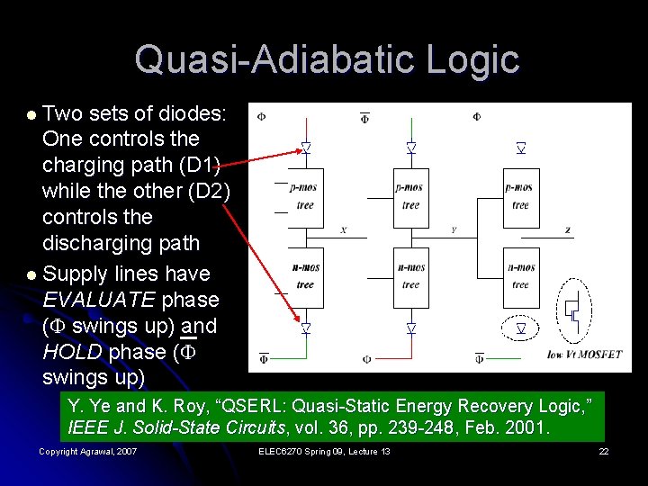 Quasi-Adiabatic Logic l Two sets of diodes: One controls the charging path (D 1)