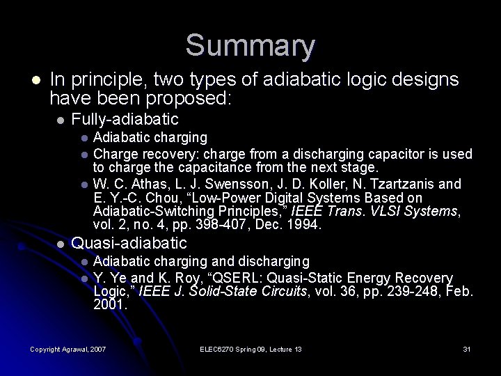 Summary l In principle, two types of adiabatic logic designs have been proposed: l