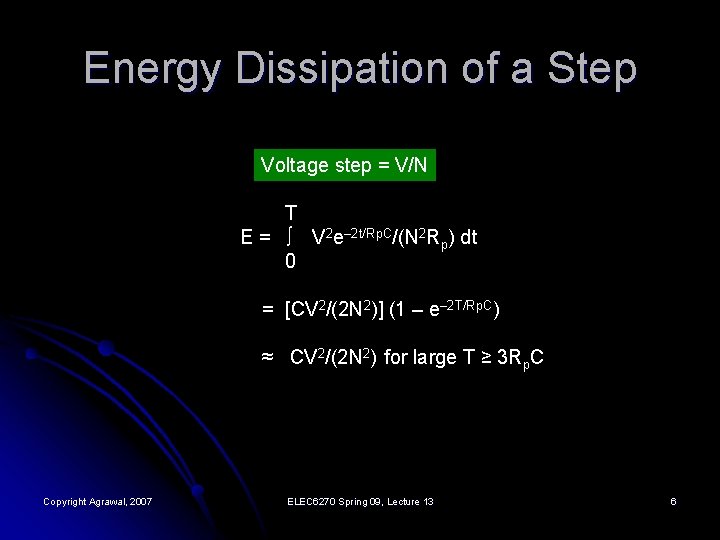 Energy Dissipation of a Step Voltage step = V/N T E = ∫ V