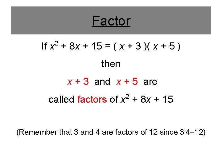 Factor 2 If x + 8 x + 15 = ( x + 3