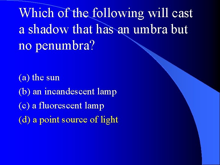 Which of the following will cast a shadow that has an umbra but no