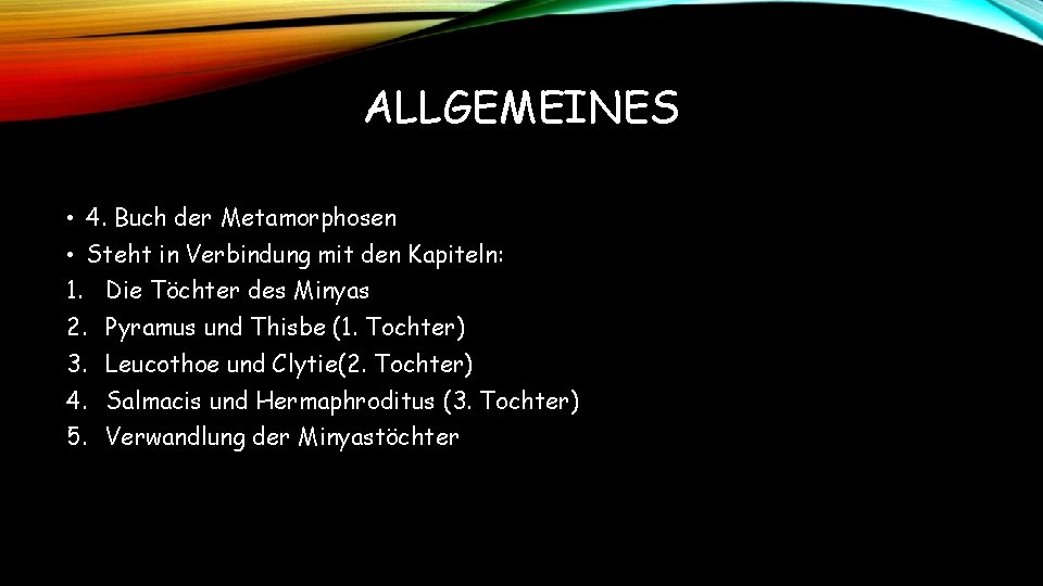 ALLGEMEINES • 4. Buch der Metamorphosen • Steht in Verbindung mit den Kapiteln: 1. ALLGEMEINES • 4. Buch der Metamorphosen • Steht in Verbindung mit den Kapiteln: 1.