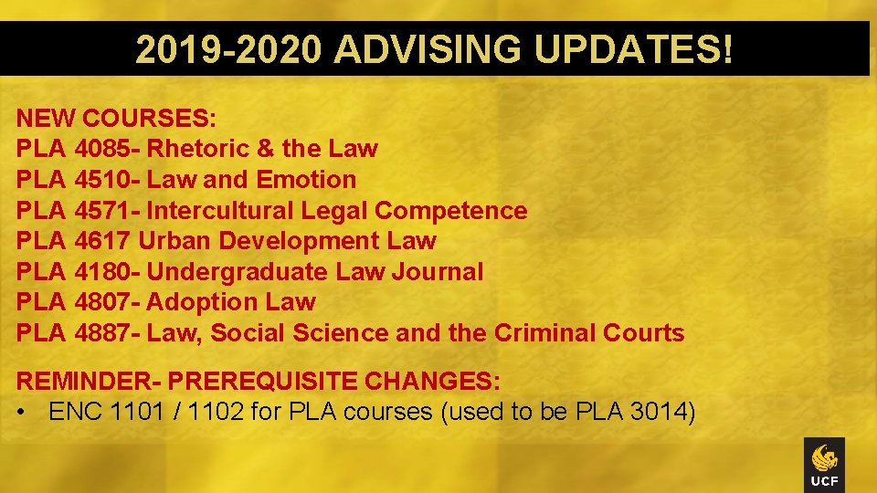 2019 -2020 ADVISING UPDATES! NEW COURSES: PLA 4085 - Rhetoric & the Law PLA