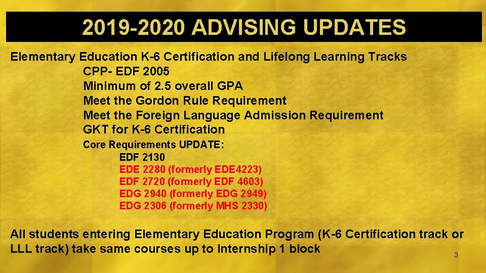 2019 -2020 ADVISING UPDATES Elementary Education K-6 Certification and Lifelong Learning Tracks CPP- EDF