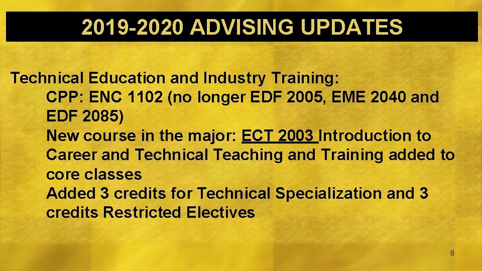 2019 -2020 ADVISING UPDATES Technical Education and Industry Training: CPP: ENC 1102 (no longer