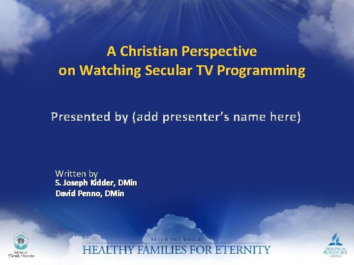 A Christian Perspective on Watching Secular TV Programming Presented by (add presenter’s name here)