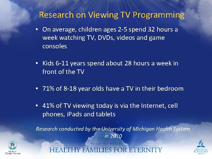 Research on Viewing TV Programming • On average, children ages 2 -5 spend 32