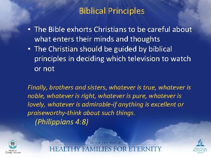 Biblical Principles • The Bible exhorts Christians to be careful about what enters their