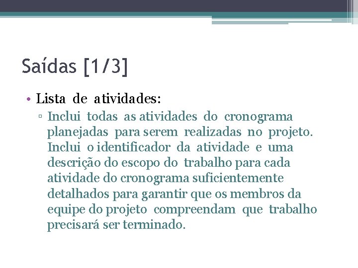 Saídas [1/3] • Lista de atividades: ▫ Inclui todas as atividades do cronograma planejadas