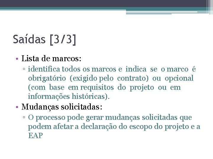 Saídas [3/3] • Lista de marcos: ▫ identifica todos os marcos e indica se