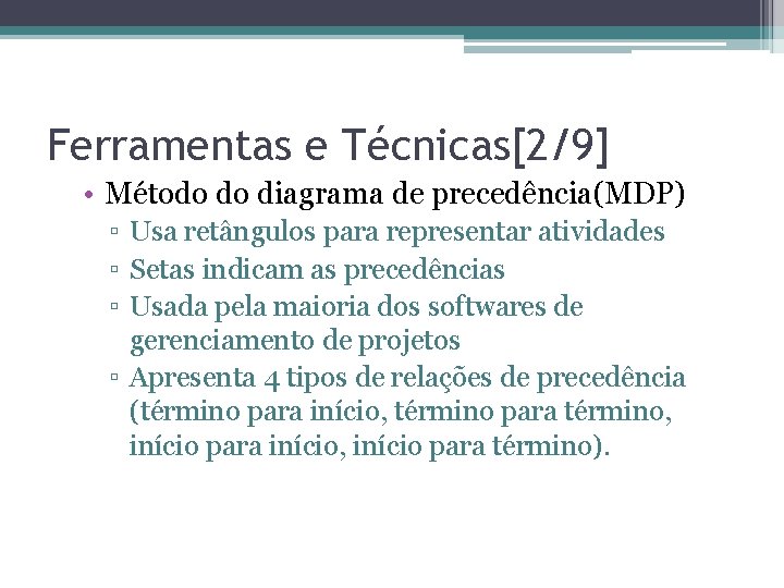 Ferramentas e Técnicas[2/9] • Método do diagrama de precedência(MDP) ▫ Usa retângulos para representar