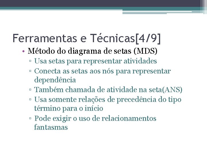 Ferramentas e Técnicas[4/9] • Método do diagrama de setas (MDS) ▫ Usa setas para