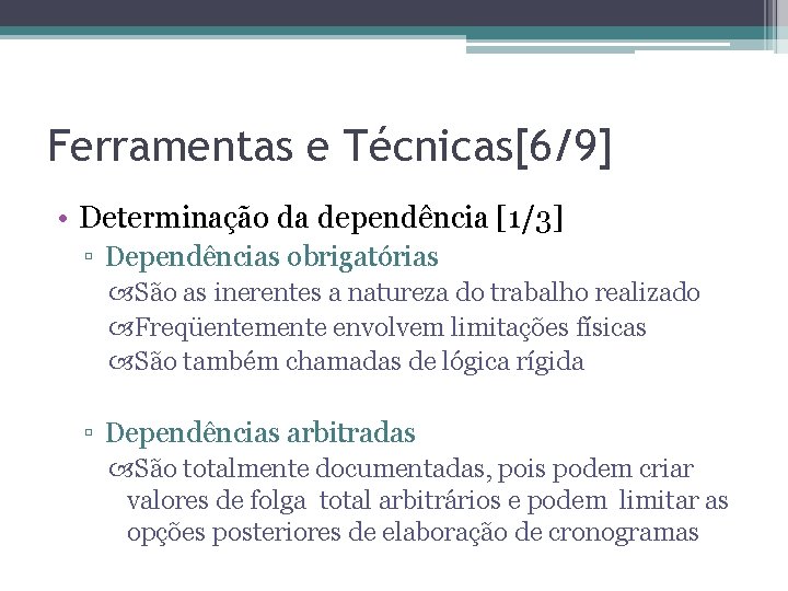 Ferramentas e Técnicas[6/9] • Determinação da dependência [1/3] ▫ Dependências obrigatórias São as inerentes