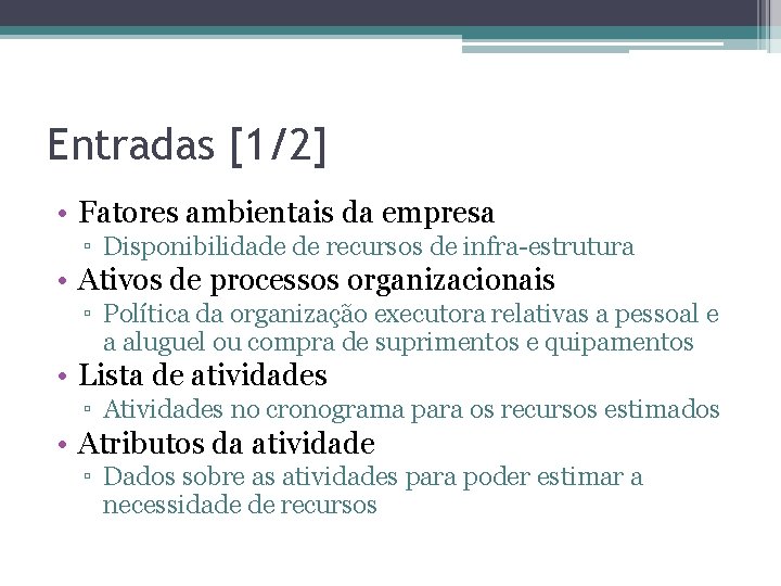 Entradas [1/2] • Fatores ambientais da empresa ▫ Disponibilidade de recursos de infra-estrutura •