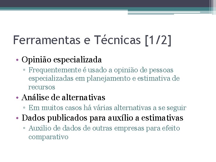 Ferramentas e Técnicas [1/2] • Opinião especializada ▫ Frequentemente é usado a opinião de