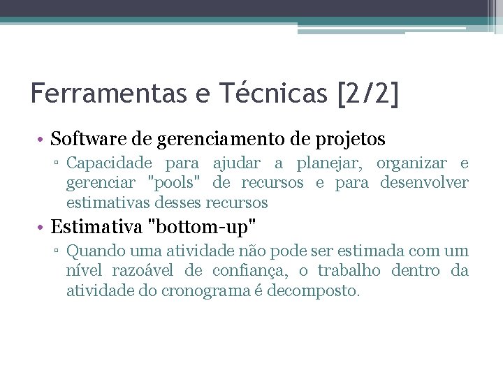 Ferramentas e Técnicas [2/2] • Software de gerenciamento de projetos ▫ Capacidade para ajudar