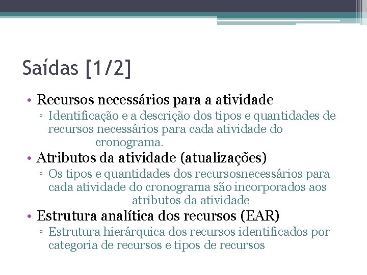 Saídas [1/2] • Recursos necessários para a atividade ▫ Identificação e a descrição dos