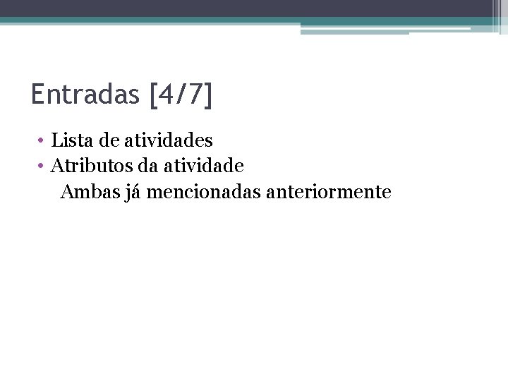Entradas [4/7] • Lista de atividades • Atributos da atividade Ambas já mencionadas anteriormente
