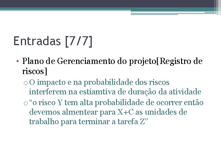 Entradas [7/7] • Plano de Gerenciamento do projeto[Registro de riscos] o O impacto e