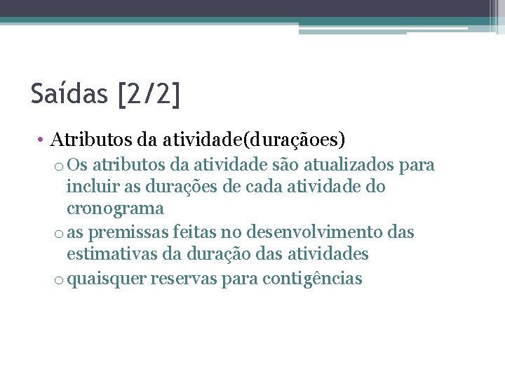 Saídas [2/2] • Atributos da atividade(duraçãoes) o Os atributos da atividade são atualizados para