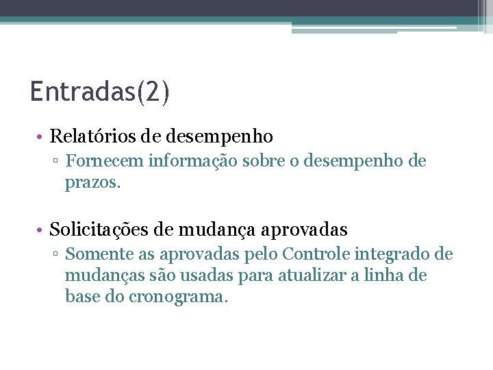 Entradas(2) • Relatórios de desempenho ▫ Fornecem informação sobre o desempenho de prazos. •