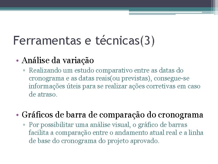 Ferramentas e técnicas(3) • Análise da variação ▫ Realizando um estudo comparativo entre as