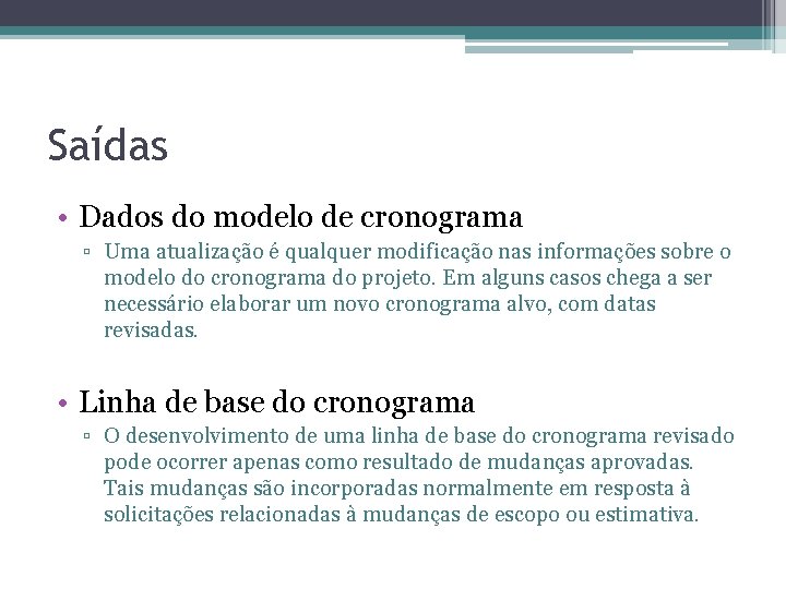 Saídas • Dados do modelo de cronograma ▫ Uma atualização é qualquer modificação nas