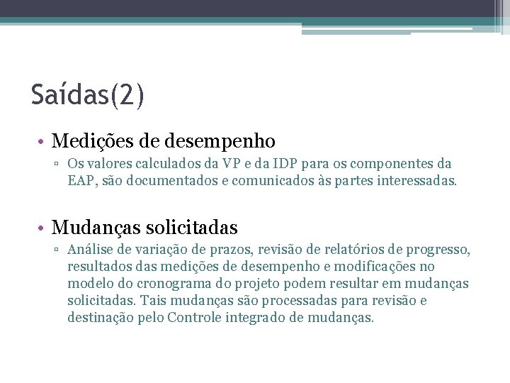Saídas(2) • Medições de desempenho ▫ Os valores calculados da VP e da IDP