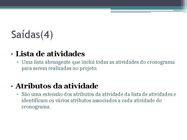 Saídas(4) • Lista de atividades ▫ Uma lista abrangente que inclui todas as atividades