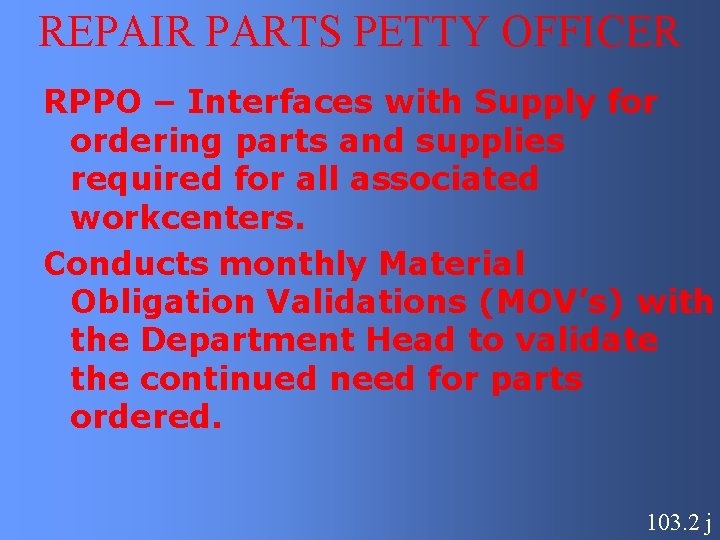 REPAIR PARTS PETTY OFFICER RPPO – Interfaces with Supply for ordering parts and supplies