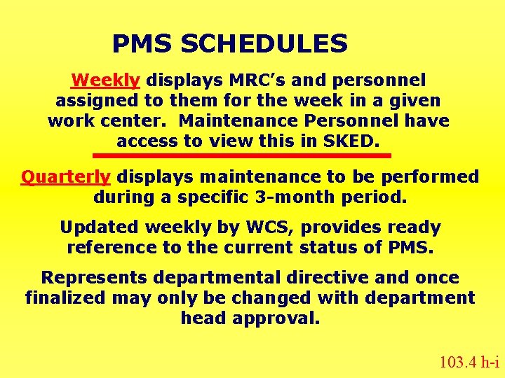 PMS SCHEDULES Weekly displays MRC’s and personnel assigned to them for the week in