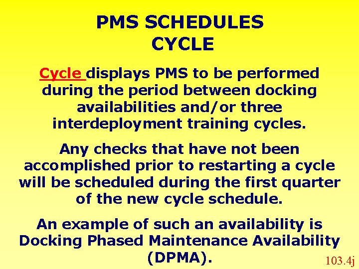 PMS SCHEDULES CYCLE Cycle displays PMS to be performed during the period between docking PMS SCHEDULES CYCLE Cycle displays PMS to be performed during the period between docking