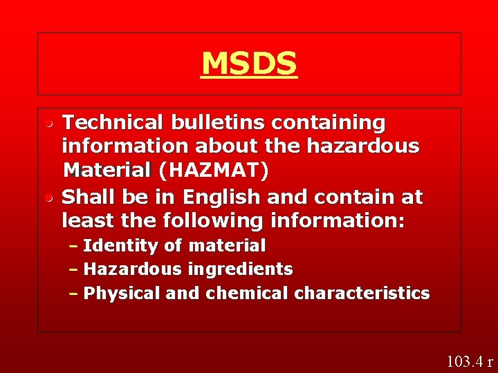 MSDS • Technical bulletins containing information about the hazardous material Material (HAZMAT) • Shall MSDS • Technical bulletins containing information about the hazardous material Material (HAZMAT) • Shall
