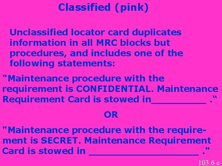 Classified (pink) Unclassified locator card duplicates information in all MRC blocks but procedures, and Classified (pink) Unclassified locator card duplicates information in all MRC blocks but procedures, and