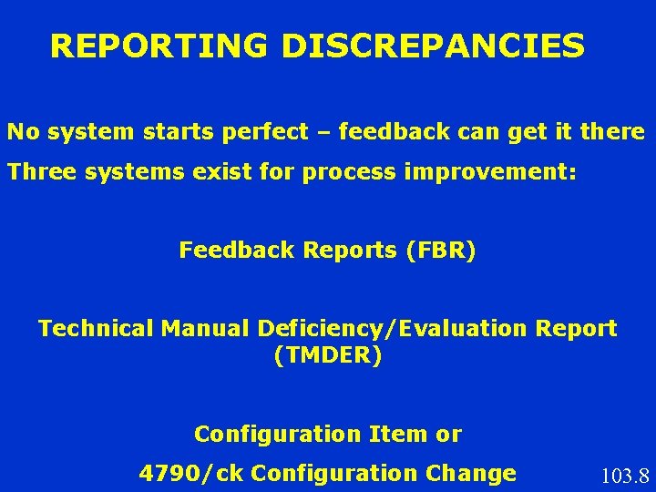 REPORTING DISCREPANCIES No system starts perfect – feedback can get it there Three systems