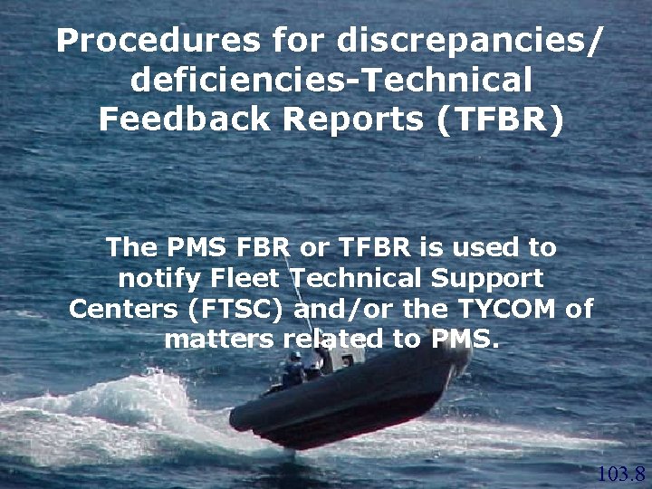 Procedures for discrepancies/ deficiencies-Technical Feedback Reports (TFBR) The PMS FBR or TFBR is used Procedures for discrepancies/ deficiencies-Technical Feedback Reports (TFBR) The PMS FBR or TFBR is used