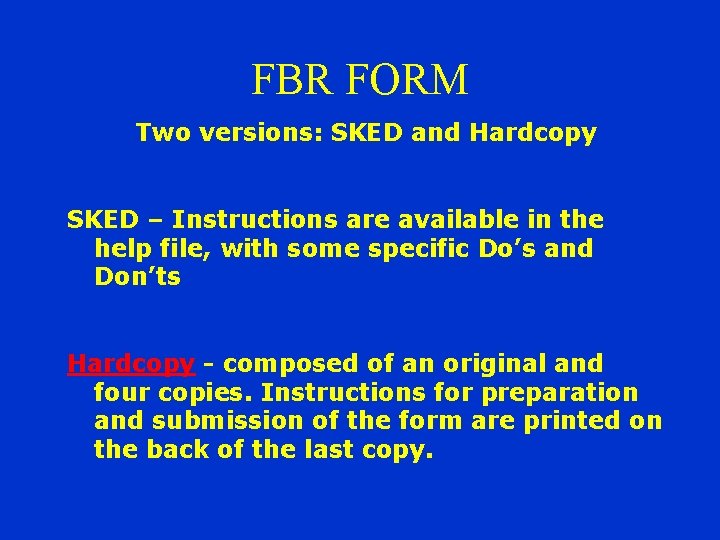 FBR FORM Two versions: SKED and Hardcopy SKED – Instructions are available in the FBR FORM Two versions: SKED and Hardcopy SKED – Instructions are available in the