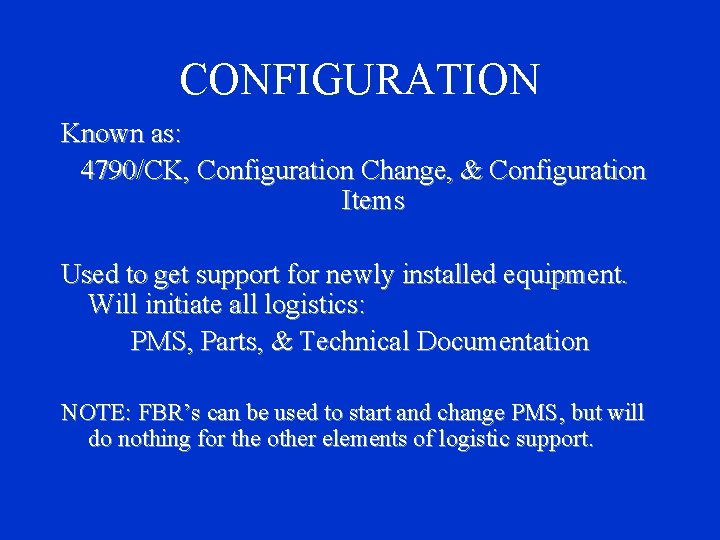 CONFIGURATION Known as: 4790/CK, Configuration Change, & Configuration Items Used to get support for