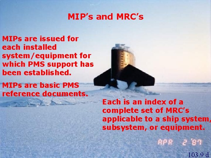 MIP’s and MRC’s MIPs are issued for each installed system/equipment for which PMS support
