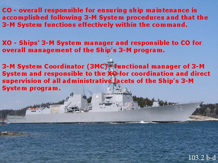 CO - overall responsible for ensuring ship maintenance is accomplished following 3 -M System