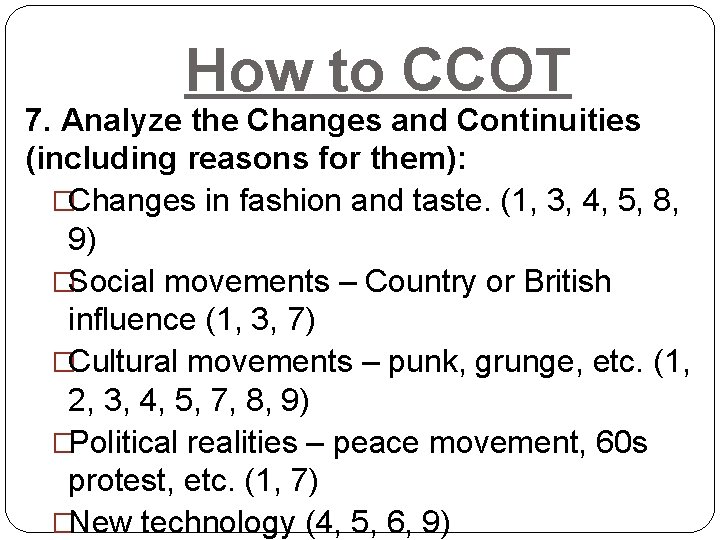 How to CCOT 7. Analyze the Changes and Continuities (including reasons for them): �Changes How to CCOT 7. Analyze the Changes and Continuities (including reasons for them): �Changes