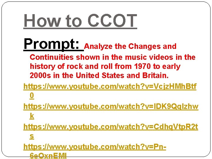 How to CCOT Prompt: Analyze the Changes and Continuities shown in the music videos How to CCOT Prompt: Analyze the Changes and Continuities shown in the music videos