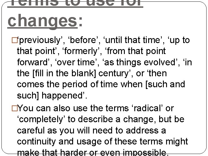 Terms to use for changes: �‘previously’, ‘before’, ‘until that time’, ‘up to that point’, Terms to use for changes: �‘previously’, ‘before’, ‘until that time’, ‘up to that point’,